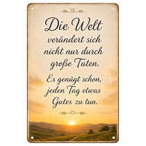 Blechschild 20x30cm – Die Welt verändert sich nicht nur durch große Taten – Produktansicht 1