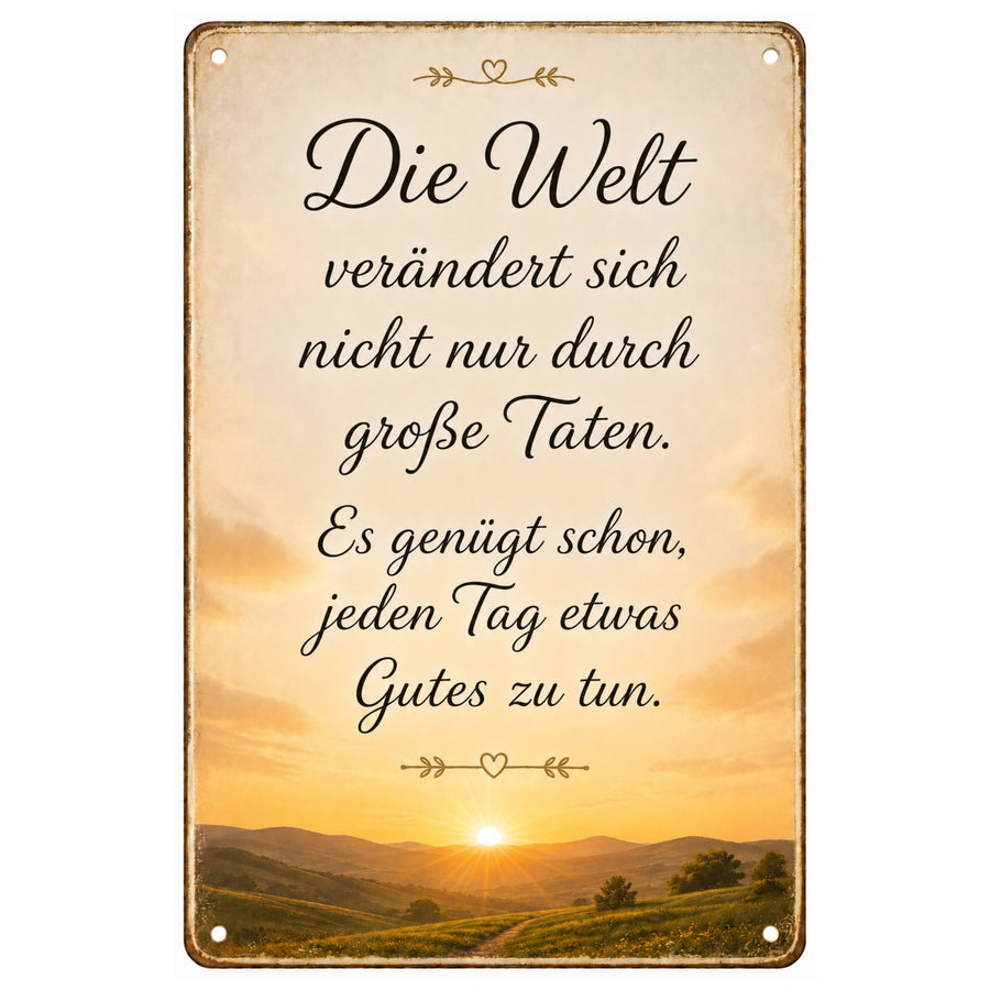 Blechschild 20x30cm – Die Welt verändert sich nicht nur durch große Taten – Produktansicht 1